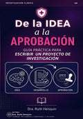 De la idea a la Aprobacion:Guía Práctica para Redactar Protocolos de Investigación en Salud